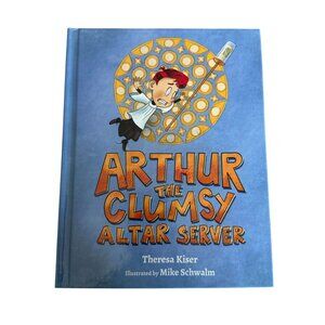 Arthur The Clumsy Altar Server Theresa Kiser Catholic Childrens Book HC Schwalm